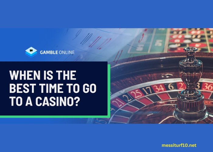 When Is the Best Time to Go to the Casino?