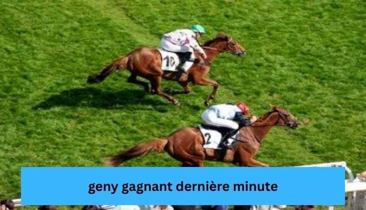 geny gagnant dernière minute