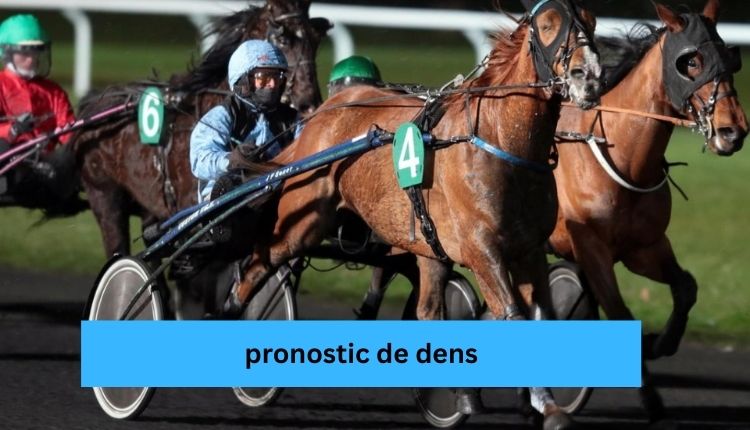 pronostic de dens