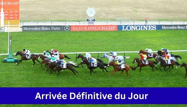 Arrivée Définitive du Jour